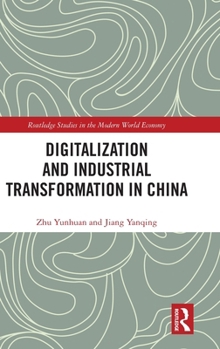 Digitalization and Industrial Transformation in China (Routledge Studies in the Modern World Economy)