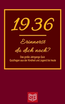 Paperback Erinnerst du dich noch? Das große Jahrgangs Quiz 1936: Quizfragen aus der Kindheit und Jugend bis heute - Abwechslungsreiches Gedächtnistraining und i [German] Book