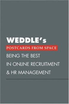 Paperback Weddle's Postcards from Space: Being the Best in Online Recruitment and HR Management Book