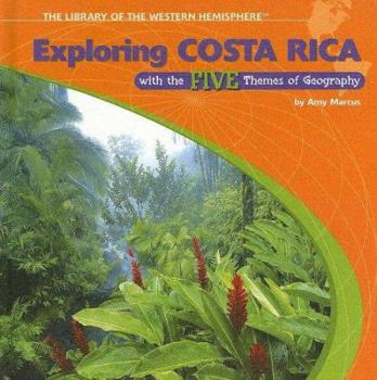 Library Binding Exploring Costa Rica with the Five Themes of Geography Book