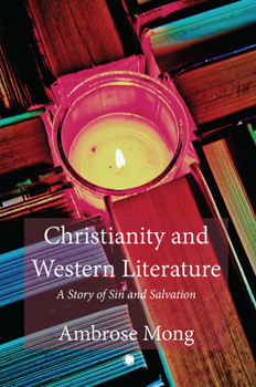 Paperback Christianity and Western Literature: A Story of Sin and Salvation Book
