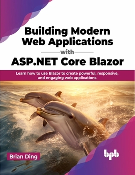 Paperback Building Modern Web Applications with ASP.NET Core Blazor: Learn How to Use Blazor to Create Powerful, Responsive, and Engaging Web Applications Book