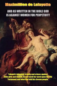 Paperback And as Written in the Bible God Is Against Women for Perpetuity Book