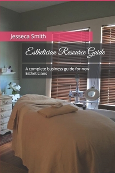 Paperback Esthetician Resource Guide: A complete business guide for new Estheticians Book
