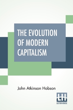 Paperback The Evolution Of Modern Capitalism: Edited By Havelock Ellis. Book