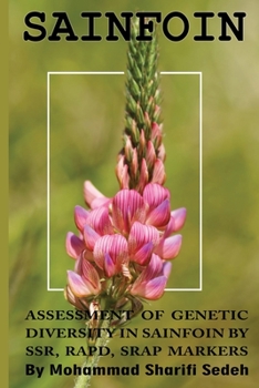 Paperback assessment of genetic diversity in sainfoin by SSR, RAPD, SRAP markers Book