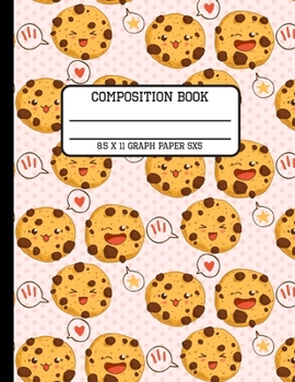 Composition Book Graph Paper 5x5: Chocolate Chip Cookie Back to School Quad Writing Notebook for Students and Teachers in 8.5 x 11 Inches