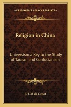 Religion in China. Universism: A Key to the Study of Taoism and Confucianism