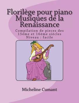 Paperback Florilege pour piano-Musique de la Renaissance: Compilation de pieces des 15eme et 16eme siecles [French] Book