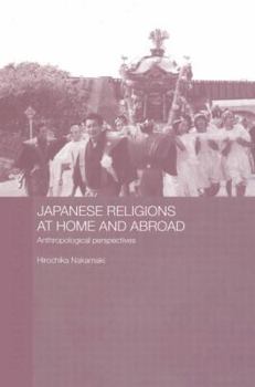 Paperback Japanese Religions at Home and Abroad: Anthropological Perspectives Book