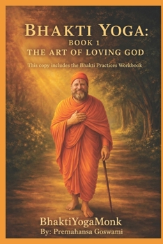 Bhakti Yoga: Book 1 (BhaktiYogaMonk - Bhakti Yoga Books)