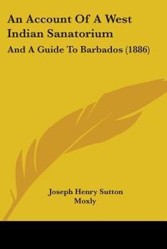 An Account of a West Indian Sanatorium and a Guide to Barbados