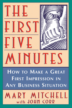 Paperback The First Five Minutes: How to Make a Great First Impression in Any Business Situation Book