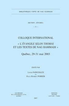 Paperback Colloque International l'Evangile Selon Thomas Et Les Textes de Nag Hammadi: (quebec, 29-31 Mai 2003) [French] Book