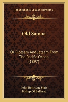Paperback Old Samoa: Or Flotsam And Jetsam From The Pacific Ocean (1897) Book