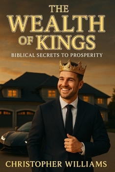 Paperback The Wealth of Kings: Biblical Secrets to Prosperity Book
