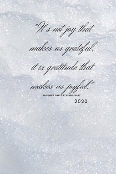 "It's not joy that makes us grateful, it is gratitude that makes us joyful." 2020: Gratitude Journal/notebook: Practice gratitude and Daily Reflection 6" x 9" 100 pages