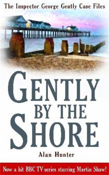 Gently By the Shore - Book #2 of the Chief Superintendent Gently