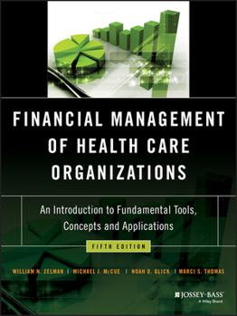 Hardcover Financial Management of Health Care Organizations: An Introduction to Fundamental Tools, Concepts and Applications Book