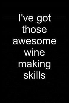 Paperback Awesome Wine Making Skills: Notebook for Vintner Wine Maker Wine Maker Wine Grower Vintner Wine Making 6x9 in Dotted Book