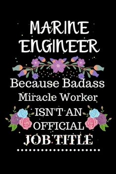 Paperback Marine engineer Because Badass Miracle Worker Isn't an Official Job Title: Lined Notebook Gift for Marine engineer. Notebook / Diary / Thanksgiving & Book