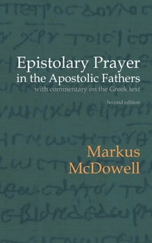 Paperback Epistolary Prayer in the Apostolic Fathers: With Commentary on the Greek Text Book