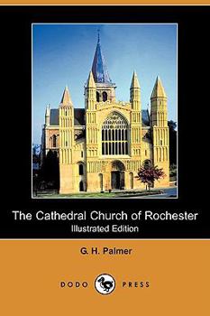 Paperback The Cathedral Church of Rochester (Illustrated Edition) (Dodo Press) Book