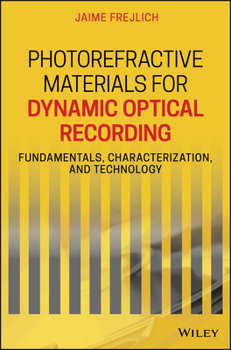 Hardcover Photorefractive Materials for Dynamic Optical Recording: Fundamentals, Characterization, and Technology Book