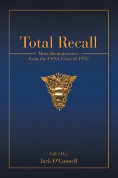 Total Recall: More Reminiscences from the Usna Class of 1952
