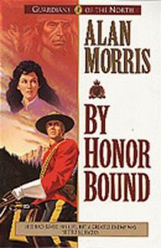 By Honor Bound (Guardians of the North/Alan Morris, 1) - Book #1 of the Guardians of the North