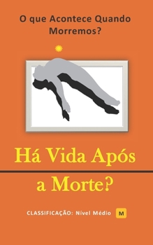 Paperback Há Vida Após a Morte?: O que Acontece Quando Morremos? [Portuguese] Book