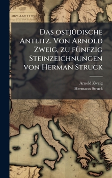 Das ostjÃ1/4dische Antlitz. Von Arnold Zweig, zu fÃ1/4nfzig Steinzeichnungen von Herman Struck (German Edition)