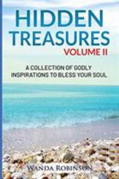 Paperback Hidden Treasures Volume II: A Collection of Godly Inspirations to Bless Your Soul Book