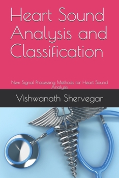 Paperback Heart Sound Analysis and Classification: New Signal Processing Methods for Heart Sound Analysis Book