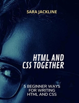 Paperback HTML And CSS Together: 5 Beginner Ways For Writing HTML And CSS Book