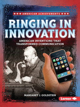 Ringing in Innovation: American Inventions that Transformed Communication (American Achievements)