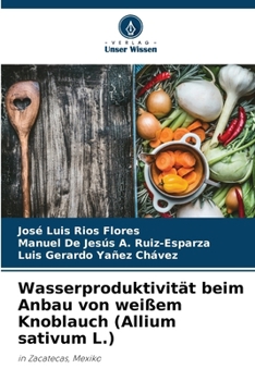 Paperback Wasserproduktivität beim Anbau von weißem Knoblauch (Allium sativum L.) [German] Book