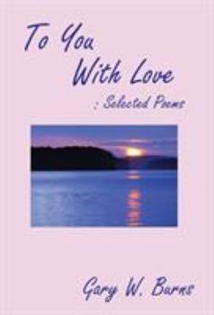 Hardcover To You With Love: Selected Poems Book