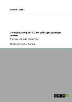 Paperback Die Bedeutung der TZI im selbstgesteuerten Lernen: Themenzentrierte Interaktion [German] Book