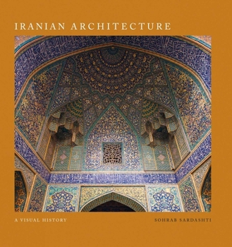 Hardcover Iranian Architecture: A Visual History Book
