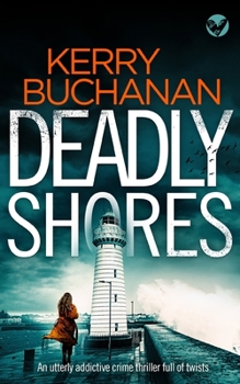 DEADLY SHORES an utterly gripping crime thriller full of twists - Book #3 of the Harvey and Birch