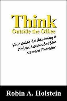 Paperback Think Outside the Office: Your Guide to Becoming a Virtual Administrative Service Provider Book