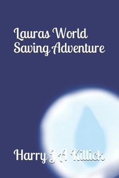 Paperback Lauras World Saving Adventure: Lauras 2nd Thrilling adventure Book