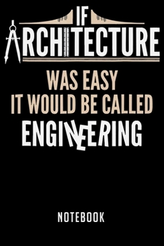 Notebook: Funny architect if architecture was easy  notebook|6x9(100 pages)Blank Lined Paperback Journal For Student|Architect Notebook for Journaling ... Jounal|Architect Gifts| Composition Notebook