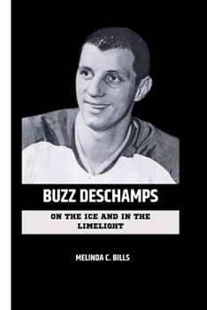 Paperback Buzz DesChamps: On the Ice and in the Limelight Book