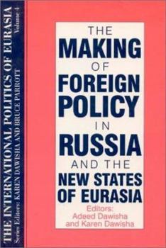 Paperback The International Politics of Eurasia: V. 4: The Making of Foreign Policy in Russia and the New States of Eurasia Book