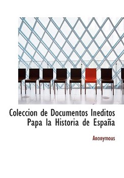 Paperback Coleccion de Documentos in Ditos Papa La Historia de Espa a [Large Print] Book