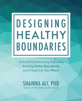 Paperback Designing Healthy Boundaries: A Guide to Embracing Self-Love, Building Better Boundaries, and Protecting Your Peace Book