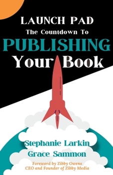 Paperback Launch Pad: The Countdown to Publishing Your Book