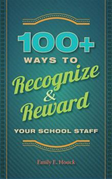 Paperback 100+ Ways to Recognize & Reward Your School Staff [Large Print] Book